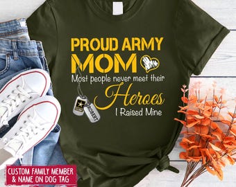 Mamá orgullosa del ejército: la mayoría de la gente nunca conoce a sus héroes. Yo crié al mío. Camiseta militar, camisetas familiares personalizadas del ejército, nombre del soldado y familiar.