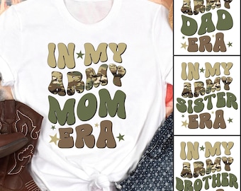 In My Army Mom Era Shirt, Custom Army Family Matching Shirts, Military Support Tee, Boot Camp Graduation Outfit, Proud Army Family Gift