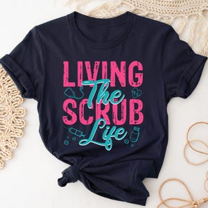 Living The Scrub Life Shirt, Nurse Life Shirt, Cute Nurse Shirts, CNA T-Shirt, RN Shirt, School Nurse Shirt, Nurse Gift