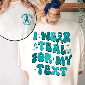 I Wear Teal For My Text Shirt, Ovarian Cancer Awareness Tee, Teal Ribbon Support Squad T-Shirt, Her Fight Is Our Fight, Family Matching Gift