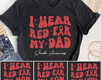 Stroke Awareness Shirt, I Wear Red For My Dad Mom Son Grandpa, Family Matching Shirts, Red Ribbon Support Squad Tee, Stroke Awareness Team
