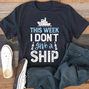 This Week I Don&#39;t Give A Ship T-shirt, Cruise Vacation Shirt, Family Matching Cruise Shirt, Friends Vacation Tee, Family Vacation Shirt