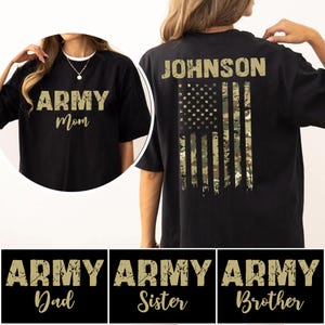 May include: Black t-shirts with "ARMY Mom", "JOHNSON" and a camouflage American flag design. Additional shirts read "ARMY Dad", "ARMY Sister", and "ARMY Brother". The text and flag are in a distressed style.