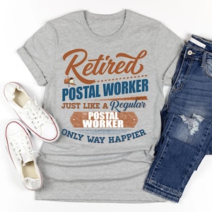 Retired Postal Worker Only Way Happier, Retired Postal Carrier Shirt, Retired Mailman Shirt, Retired Postal Worker T-Shirt, Mail Carrier Tee