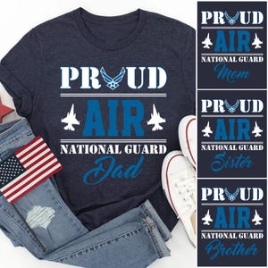 Proud Air National Guard Dad Mom Sister Brother Shirt, Custom Military Family Support Tee, Air Guard Graduation Gift, Patriotic Apparel