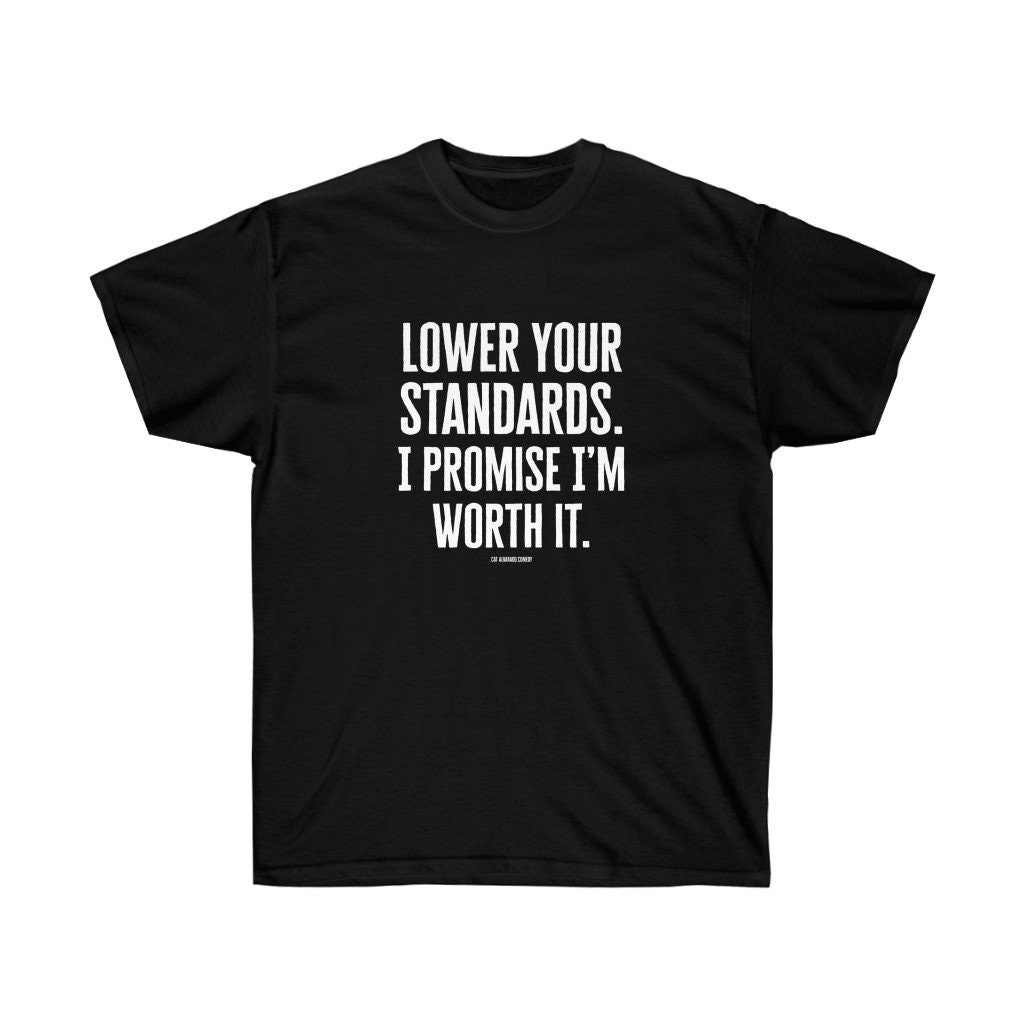 Lower Your Standards Tee - Etsy