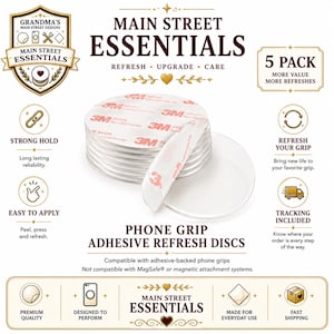 May include: A five-pack of clear, circular adhesive refresh discs for phone grips. The discs feature 3M 9448A double-coated tissue tape backing. Text on the image includes Main Street Essentials, Phone Grip Adhesive Refresh Discs, and 5 Pack.