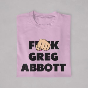 F**K Greg Abbott Shirt