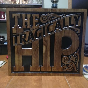 The Tragically Hip Engraved Sign