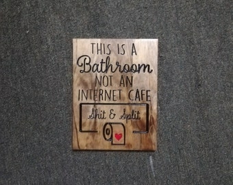 Funny Bathroom Shit and Split Engraved Wood Sign