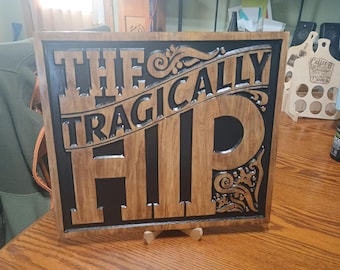 The Tragically Hip Engraved Sign