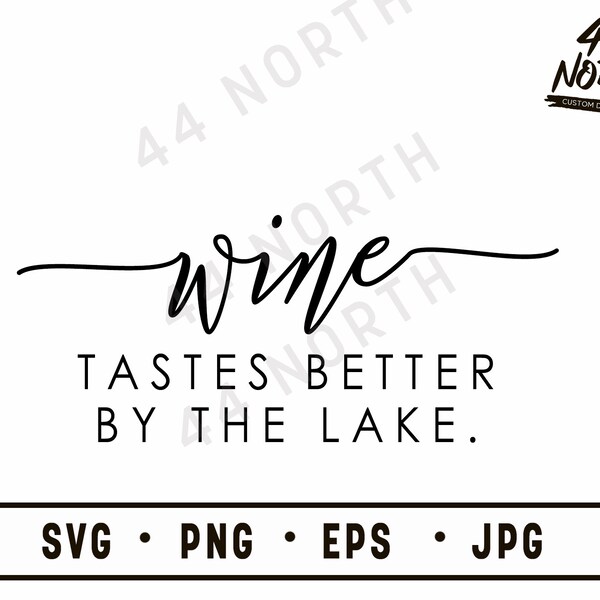 Wine Tastes Better By The Lake SVG, Digital Download, png, jpeg, eps, travel, camping, outdoor, nature, family, recreation, park, wine, lake