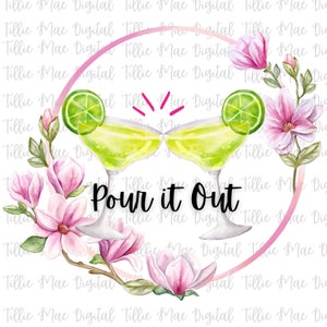 Pour it Out Sweet Magnolias Inspired Margarita Glasses Friendship PNG Gift Tshirt Sweatshirt Tumbler Sublimation Transfer Digital Download