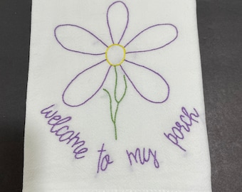 Hand Embroidered Flour Sack Towel, Welcome To My Porch, Daisy