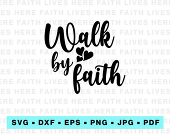 Walk by faith svg, Christian svg, Faith svg, Cut files for Cricut, Religion SVG, Church svg, God svg