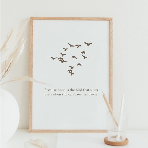 Inspirierendes Poster „Because Hope Is the Bird That Sings Even When She Can’t See the Dawn“