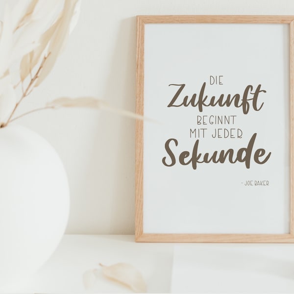 Poster Lebensweisheit "Die Zukunft beginnt mit jeder Sekunde"