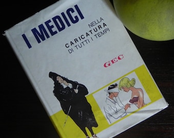 BOOK OF QUALITY - Doctors in the caricature of all time by Gec - Editrice Omnia, 1964