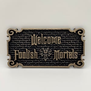 Haunted Mansion Welcome Foolish Mortals Inspired Disney Sign!!!!