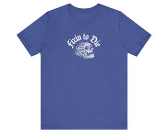 Fixin to Die | Unisex Short Sleeve Tee