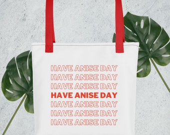 May include: White tote bag with red handles and the text "HAVE ANISE DAY" repeated seven times in red.