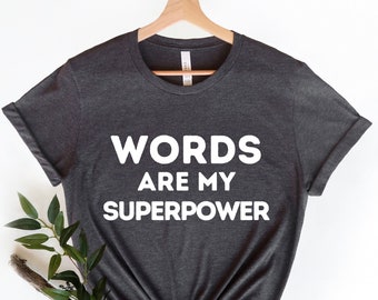 Words Are My Superpower Shirt - Writer Tshirt, Book Lover, English Teacher Gift, Teacher Appreciation, English Major Shirt