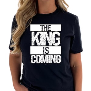 The King is Coming Womens Christian Shirt for Christian Women Religious Shirt for Women Jesus Shirt for Christian Woman Christian Gift Mom