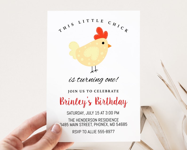 May include: A white invitation with a cartoon illustration of a yellow chick with red accents. The text reads "This little chick is turning one! Join us to celebrate Brinley's Birthday. Saturday, July 15 at 3:00 PM. The Henderson Residence 3485 Main Street, Phonex, MD 54685. RSVP to Allie 555-8977."