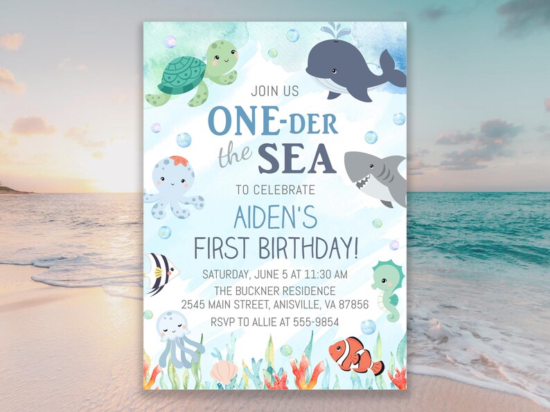 May include: A light blue invitation with the text "ONE-DER the SEA" and "AIDEN'S FIRST BIRTHDAY!" features cartoon sea creatures. A turtle, whale, shark, octopus, seahorse, and clownfish are illustrated on the invitation.