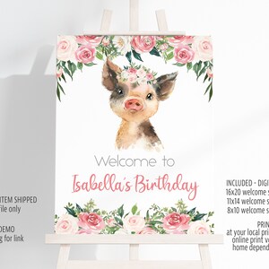 May include: Welcome to Isabella's Birthday sign featuring a watercolor illustration of a pig wearing a pink flower crown. The sign is decorated with pink and white flowers and greenery. The sign is available in three sizes: 16x20, 11x14, and 8x10 inches.