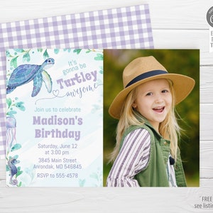 May include: A purple and white gingham background with a blue and green watercolor illustration of a sea turtle. The text "It's gonna be Turtley awesome" is written in purple. The text "Join us to celebrate Madison's Birthday" is written in purple. The text "Saturday, June 12 at 3:00 pm 3845 Main Street Anrondak, MD 546845 RSVP to 555-4578" is written in purple. A photo of a young girl wearing a straw hat and a green vest is in the background.