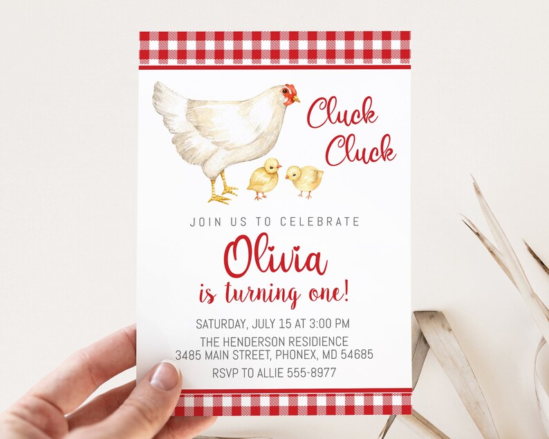 May include: A red and white checkered invitation with a watercolor illustration of a white hen and two chicks. The text reads "Cluck Cluck Join us to celebrate Olivia is turning one! Saturday, July 15 at 3:00 PM The Henderson Residence 3485 Main Street, Phonex, MD 54685 RSVP to Allie 555-8977"