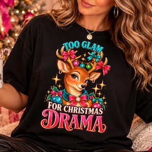 women Christmas Reindeer Shirt Too Glam For Christmas Drama Tee, Oversize Holiday Shirt Cute Christmas Gift for Women que tal esta