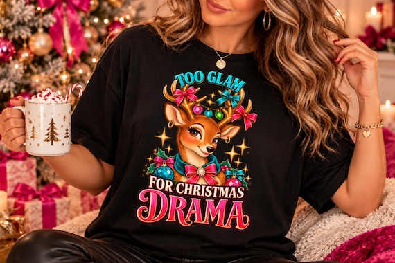 women Christmas Reindeer Shirt Too Glam For Christmas Drama Tee, Oversize Holiday Shirt Cute Christmas Gift for Women que tal esta