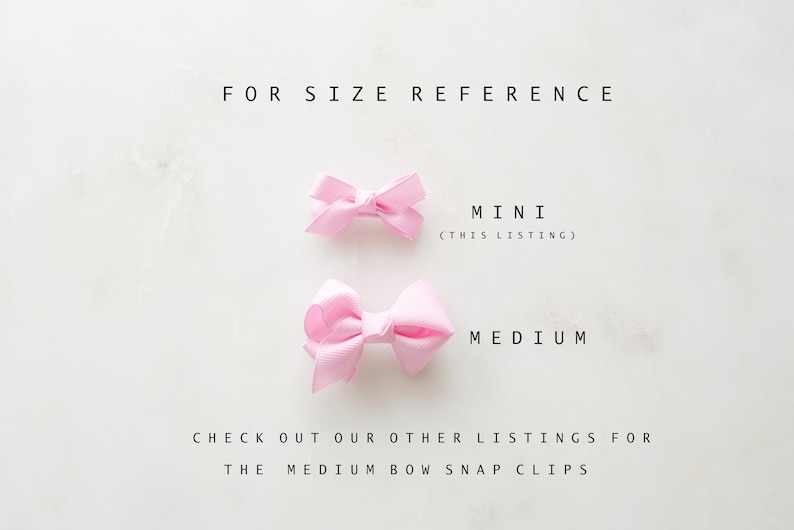 May include: Two pink fabric bows are displayed for size comparison. The top bow is labeled "MINI (THIS LISTING)" and the bottom bow is labeled "MEDIUM". Text at the top reads "FOR SIZE REFERENCE" and at the bottom "CHECK OUT OUR OTHER LISTINGS FOR THE MEDIUM BOW SNAP CLIPS."