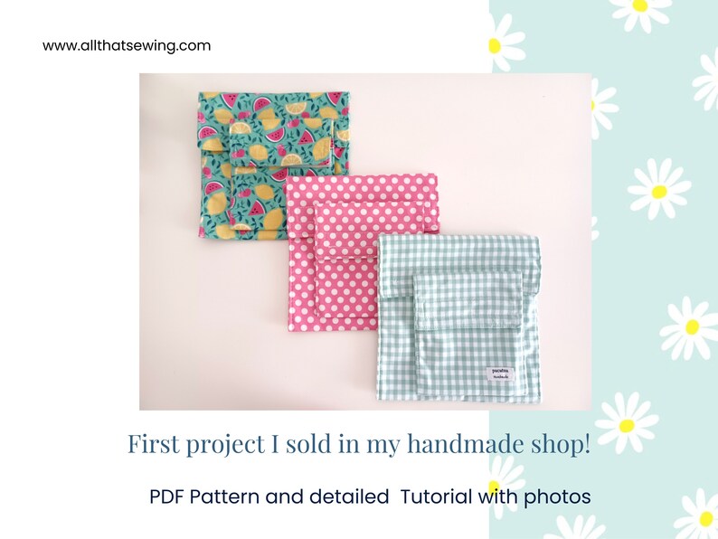 May include: Three sets of fabric snack bags in different patterns. The first set is green with lemons and watermelons, the second set is pink with white polka dots, and the third set is light blue with white gingham.  The text "www.allthatsewing.com" is in the top left corner of the image. The text "First project I sold in my handmade shop!" is in the bottom centre of the image. The text "PDF Pattern and detailed Tutorial with photos" is in the bottom centre of the image.