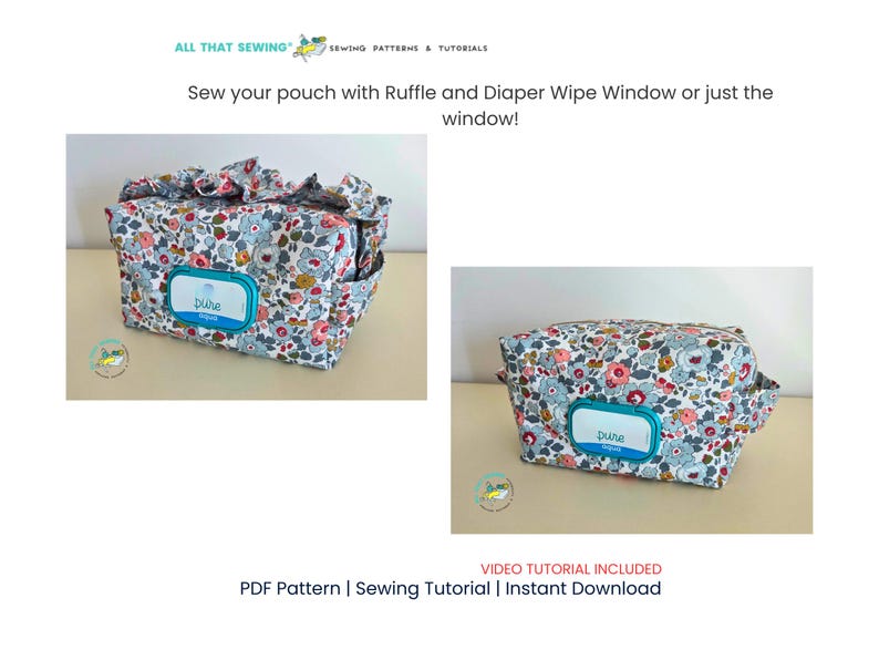 May include: Two diaper wipe pouches with floral fabric. One pouch has a ruffle trim and a blue label that says "pure". The text "Sew your pouch with Ruffle and Diaper Wipe Window or just the window!" is above the pouches.