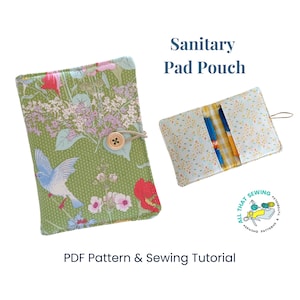 May include: A green and floral fabric pouch with a blue bird design and a button closure. The pouch is open to reveal a smaller pouch with a white and yellow floral design. The text "Sanitary Pad Pouch" is displayed above the pouches. The text "PDF Pattern & Sewing Tutorial" is displayed below the pouches. The text "All That Sewing" is displayed in a circle below the pouches.