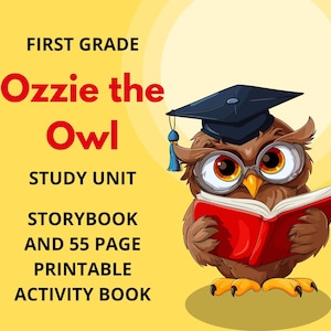 May include: A cartoon illustration of an owl wearing a graduation cap and glasses, holding a red book. The text "FIRST GRADE Ozzie the Owl STUDY UNIT STORYBOOK AND 55 PAGE PRINTABLE ACTIVITY BOOK" is on a yellow background.