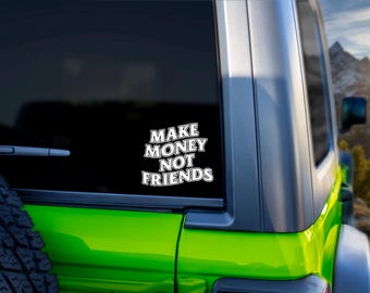 Make Money Not Friends Vinyl Decal