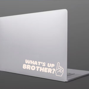 Whats Up Brother Vinyl Decal image 2