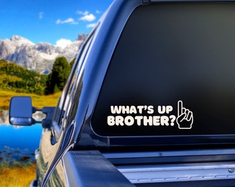 What’s Up Brother? Vinyl Decal