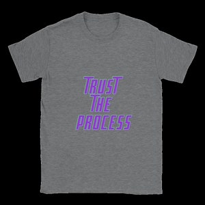 Trust The Process Classic Unisex Crewneck T-shirt