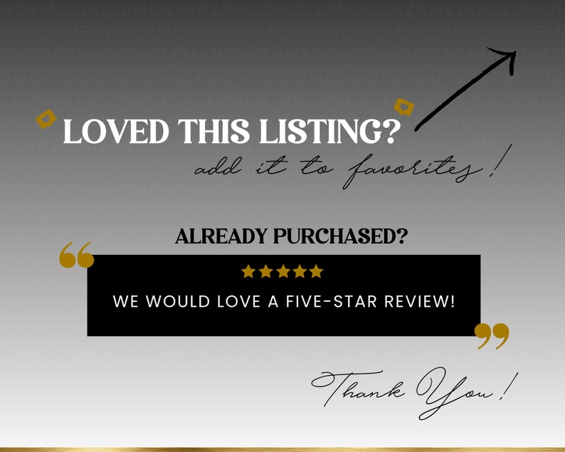 May include: Black and white graphic with gold accents. Text reads "LOVED THIS LISTING? add it to favorites!" and "ALREADY PURCHASED? WE WOULD LOVE A FIVE-STAR REVIEW!" with a five-star rating. Text also reads "Thank You!"