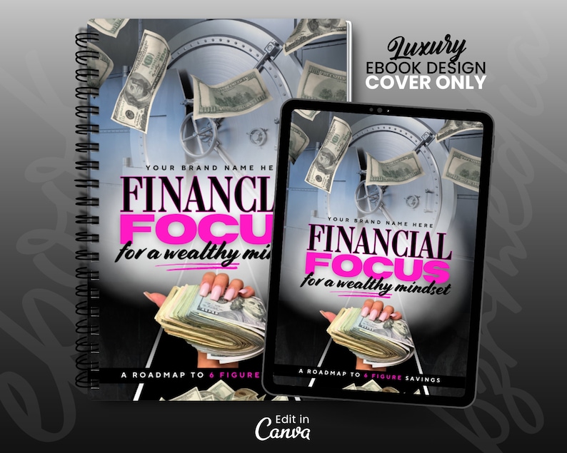 May include: A digital and physical ebook cover design with a gray vault door and falling dollar bills. The text on the cover reads "Financial Focus for a wealthy mindset. A roadmap to 6 figure savings. Edit in Canva."