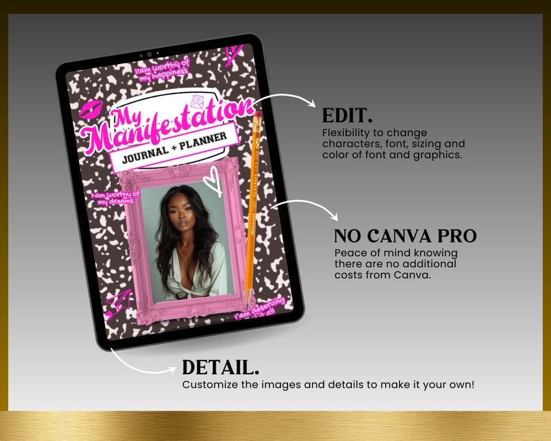 May include: A digital tablet screen displaying a pink and black journal cover with the text "My Manifestation Journal + Planner". The cover features a leopard print pattern, a pink heart, and a pink frame with a photo of a woman. The text "EDIT", "NO CANVA PRO", and "DETAIL" are displayed on the screen with descriptions of the features.