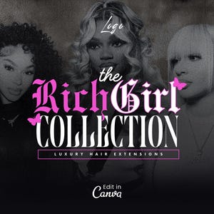 May include: A pink and white graphic with the text "the Rich Girl COLLECTION LUXURY HAIR EXTENSIONS" and three women with different hairstyles. The text "Edit in Canva" is at the bottom of the image.