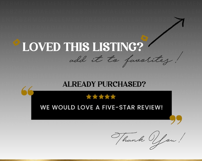 May include: Black and white graphic with gold accents. Text reads "LOVED THIS LISTING? add it to favorites!" and "ALREADY PURCHASED? WE WOULD LOVE A FIVE-STAR REVIEW!" with a five-star rating. Text also reads "Thank You!"