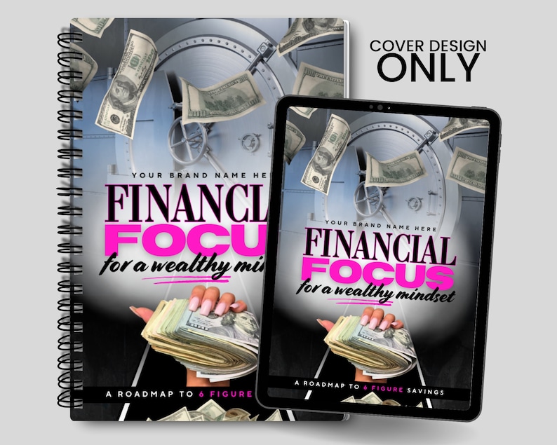 May include: A digital and physical book cover design with a pink and black color scheme. The cover features a vault door with money flying out of it. The title is "Financial Focus for a wealthy mindset" and the subtitle is "A roadmap to 6 figure savings".