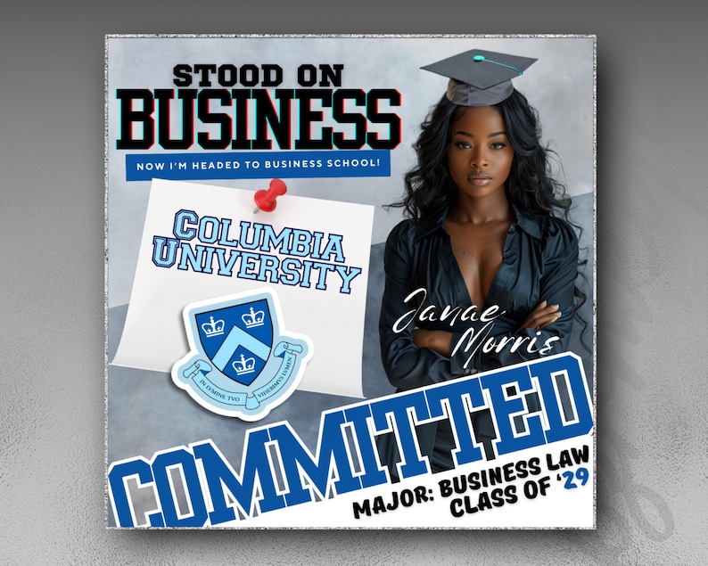 May include: A woman wearing a blue shirt and a graduation cap stands with her arms crossed. A white note with the text "Columbia University" is pinned to a gray background. The text "Stood on Business" is above the note. The text "Committed" is below the woman, with the text "Major: Business Law Class of '29" below that.